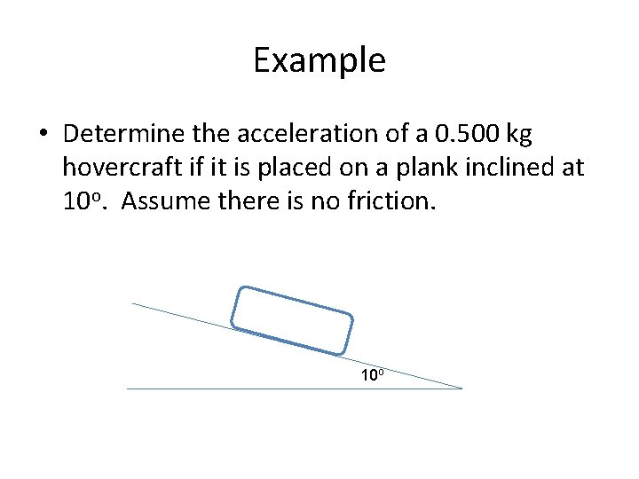 Example • Determine the acceleration of a 0. 500 kg hovercraft if it is Example • Determine the acceleration of a 0. 500 kg hovercraft if it is