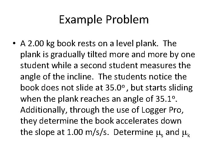 Example Problem • A 2. 00 kg book rests on a level plank. The Example Problem • A 2. 00 kg book rests on a level plank. The