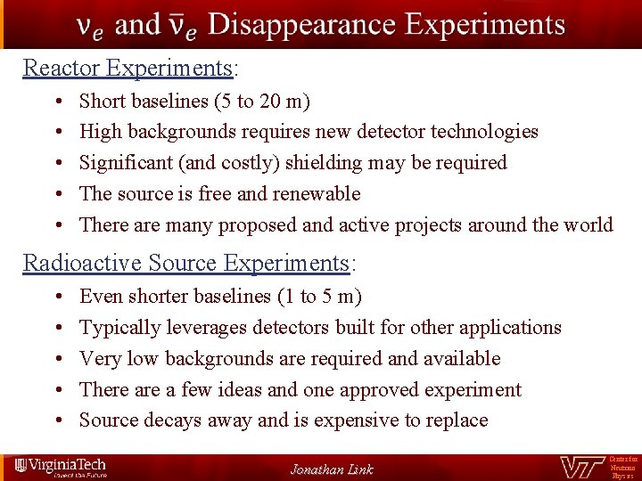  Reactor Experiments: • • • Short baselines (5 to 20 m) High backgrounds