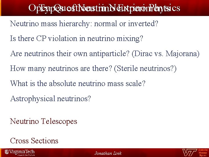 Open Questions in Neutrino Physics Types of Neutrino Experiments Neutrino mass hierarchy Neutrino Oscillations