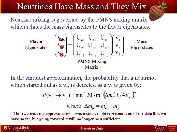 Neutrinos Have Mass and They Mix Neutrino mixing is governed by the PMNS mixing