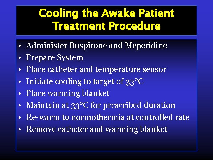 Cooling the Awake Patient Treatment Procedure • • Administer Buspirone and Meperidine Prepare System