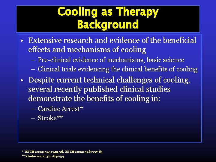 Cooling as Therapy Background • Extensive research and evidence of the beneficial effects and