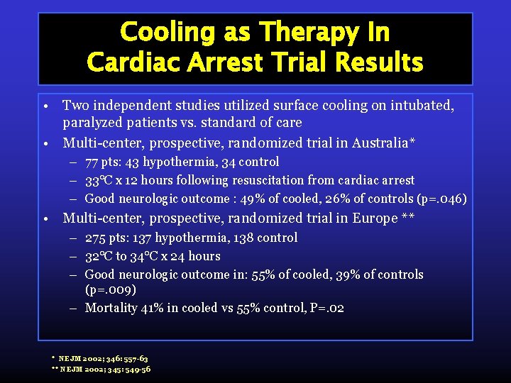 Cooling as Therapy In Cardiac Arrest Trial Results • Two independent studies utilized surface