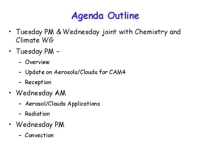 Agenda Outline • Tuesday PM & Wednesday joint with Chemistry and Climate WG •