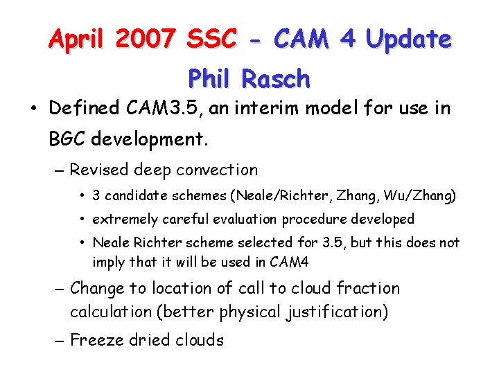 April 2007 SSC - CAM 4 Update Phil Rasch • Defined CAM 3. 5,