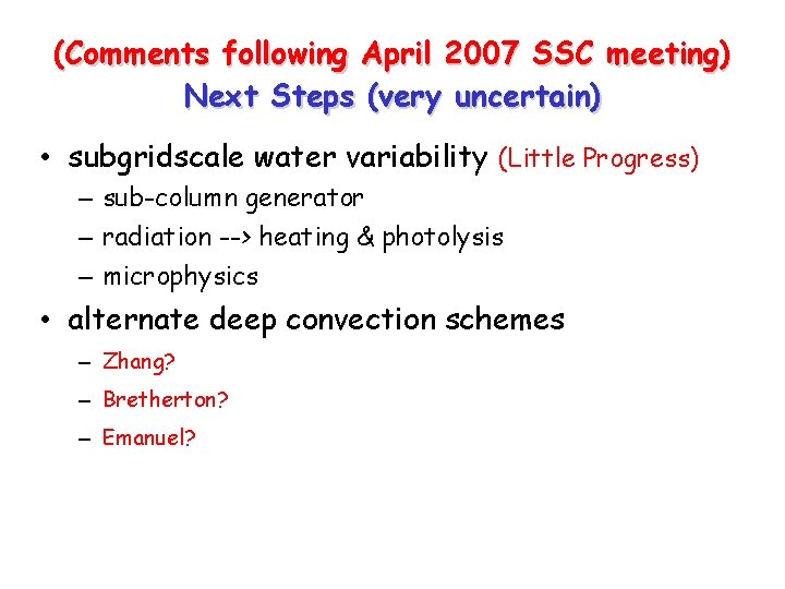 (Comments following April 2007 SSC meeting) Next Steps (very uncertain) • subgridscale water variability