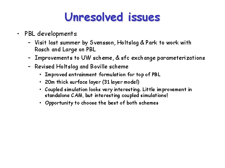 Unresolved issues • PBL developments – Visit last summer by Svensson, Holtslag & Park