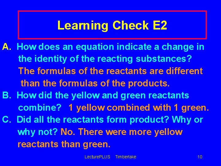 Learning Check E 2 A. How does an equation indicate a change in the