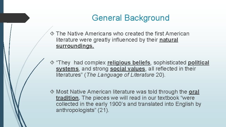 General Background The Native Americans who created the first American literature were greatly influenced