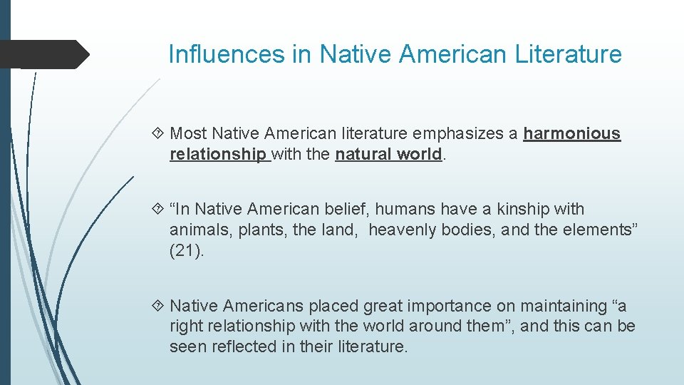 Influences in Native American Literature Most Native American literature emphasizes a harmonious relationship with