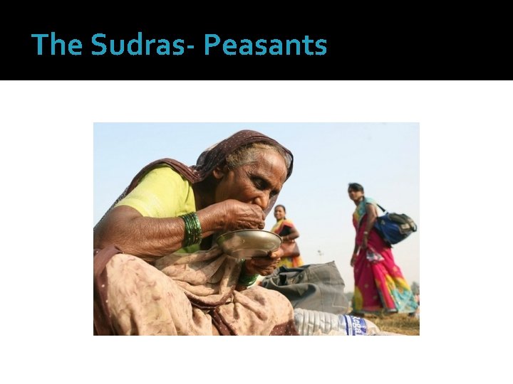The Sudras- Peasants 