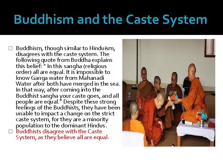 Buddhism and the Caste System Buddhism, though similar to Hinduism, disagrees with the caste