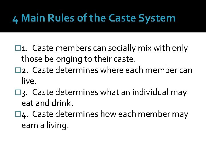 4 Main Rules of the Caste System � 1. Caste members can socially mix