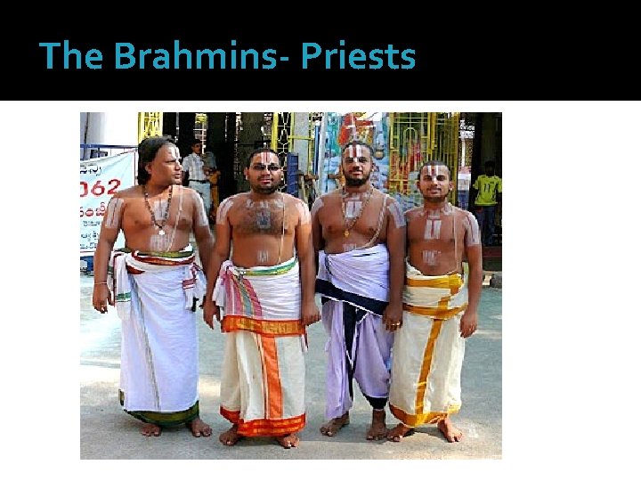 The Brahmins- Priests 