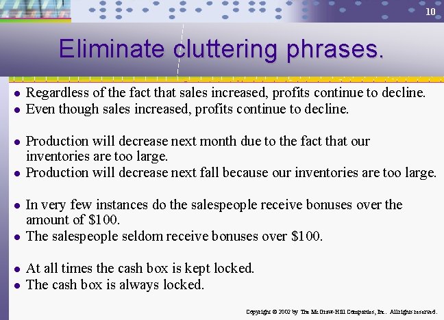 10 Eliminate cluttering phrases. l l l l Regardless of the fact that sales