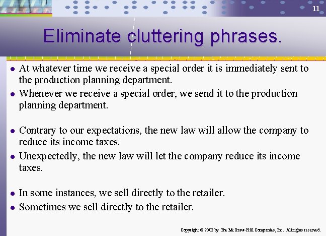 11 Eliminate cluttering phrases. l l l At whatever time we receive a special