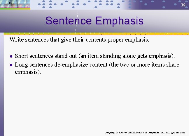 18 18 Sentence Emphasis Write sentences that give their contents proper emphasis. l l