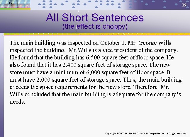 19 19 All Short Sentences (the effect is choppy) The main building was inspected