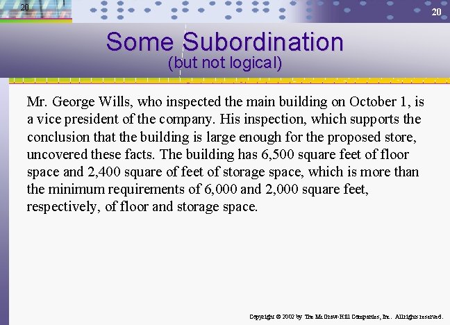 20 20 Some Subordination (but not logical) Mr. George Wills, who inspected the main