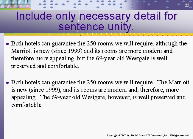 23 Include only necessary detail for sentence unity. l Both hotels can guarantee the