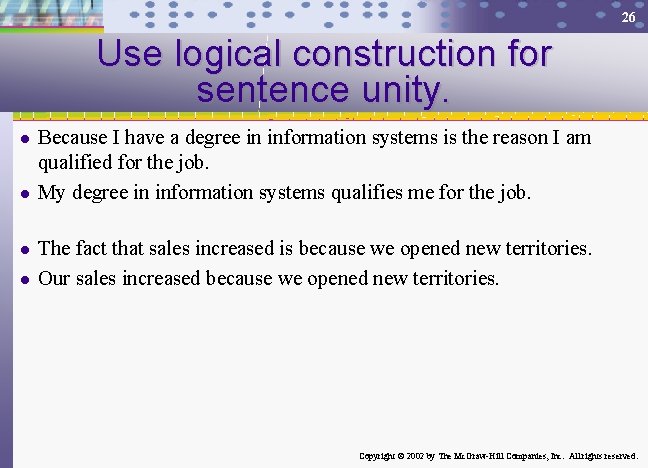 26 Use logical construction for sentence unity. l l Because I have a degree