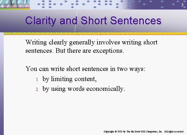 3 3 Clarity and Short Sentences Writing clearly generally involves writing short sentences. But