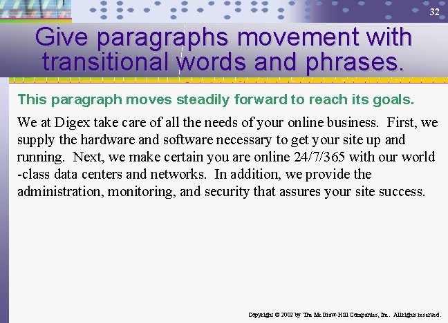 32 Give paragraphs movement with transitional words and phrases. This paragraph moves steadily forward