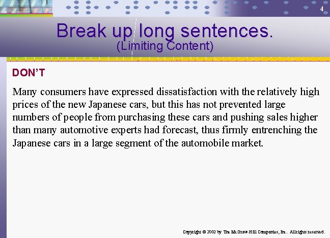 4 Break up long sentences. (Limiting Content) DON’T Many consumers have expressed dissatisfaction with