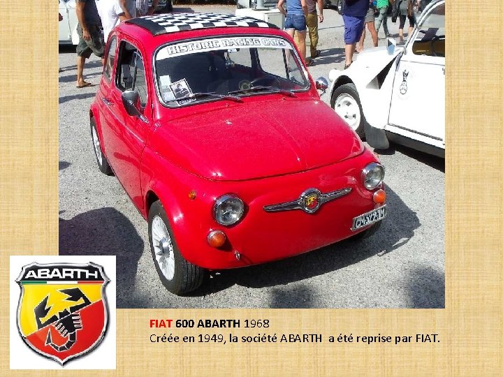 FIAT 600 ABARTH 1968 Créée en 1949, la société ABARTH a été reprise par