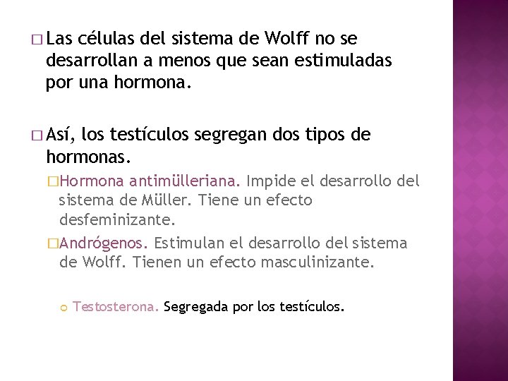 � Las células del sistema de Wolff no se desarrollan a menos que sean