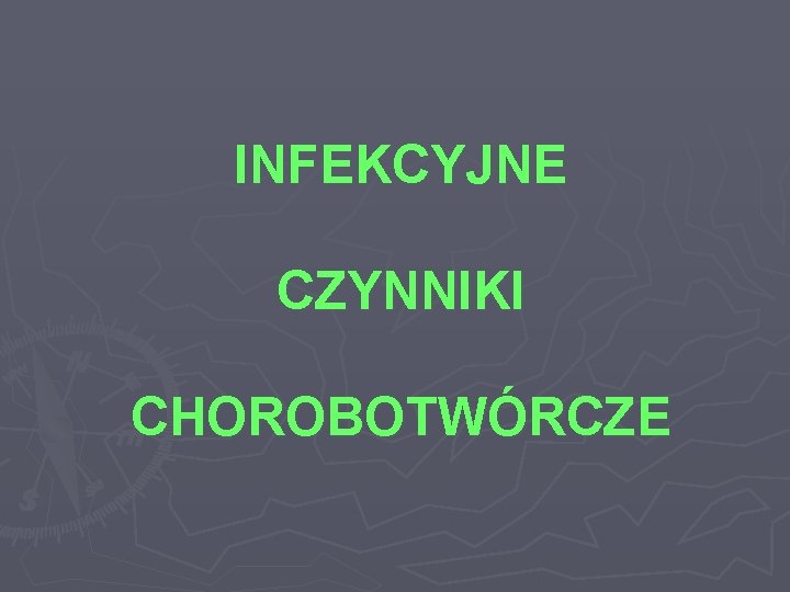 INFEKCYJNE CZYNNIKI CHOROBOTWÓRCZE 