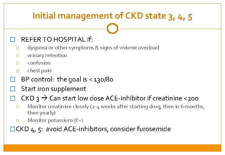 Initial management of CKD state 3, 4, 5 � REFER TO HOSPITAL if: dyspnea