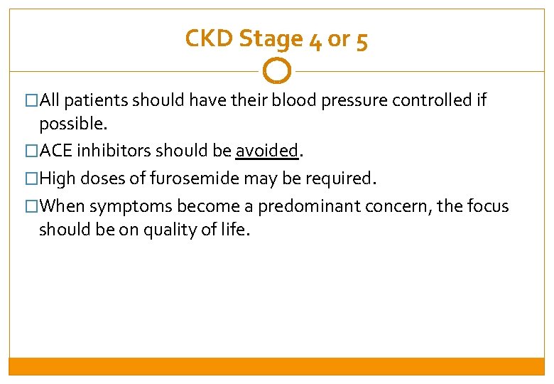 CKD Stage 4 or 5 �All patients should have their blood pressure controlled if