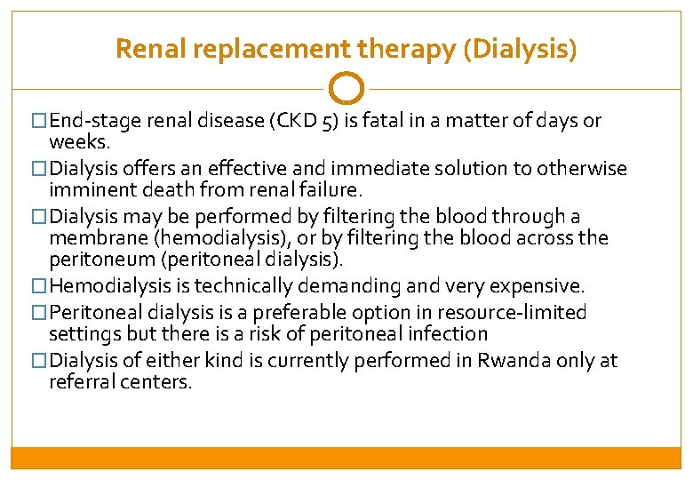 Renal replacement therapy (Dialysis) �End-stage renal disease (CKD 5) is fatal in a matter