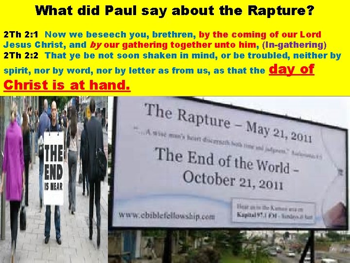 What did Paul say about the Rapture? 2 Th 2: 1 Now we beseech