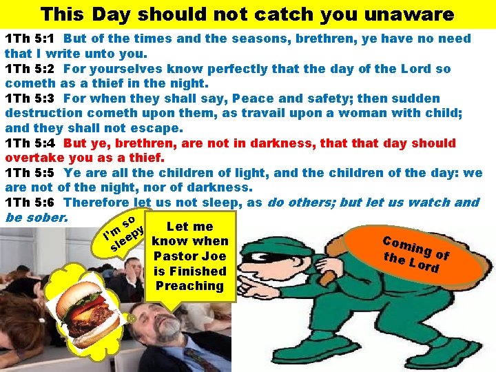 This Day should not catch you unaware 1 Th 5: 1 But of the