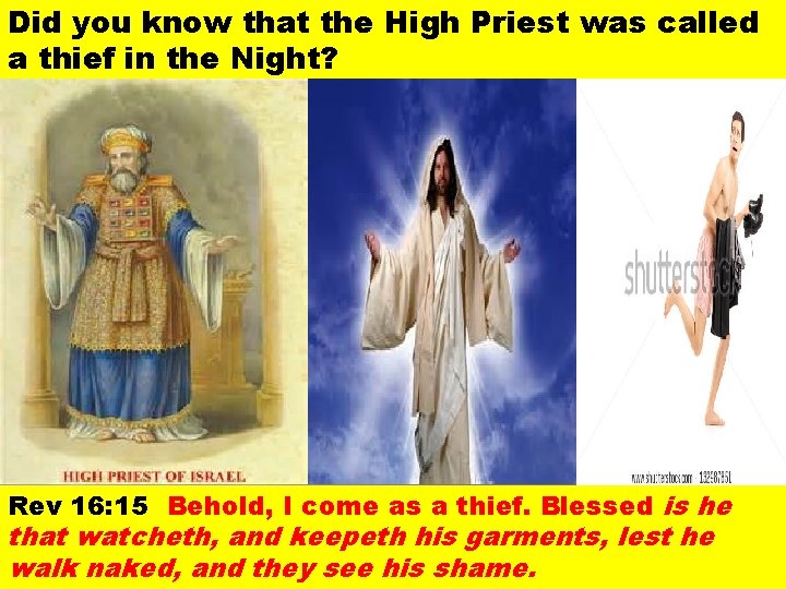 Did you know that the High Priest was called a thief in the Night?