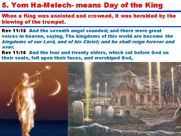 5. Yom Ha-Melech- means Day of the King When a King was anointed and