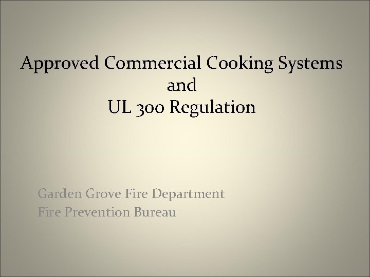 Approved Commercial Cooking Systems and UL 300 Regulation