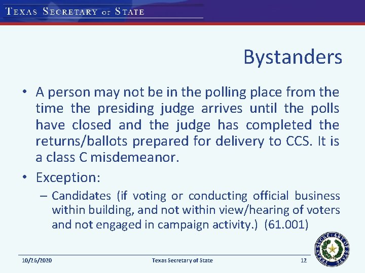 Bystanders • A person may not be in the polling place from the time