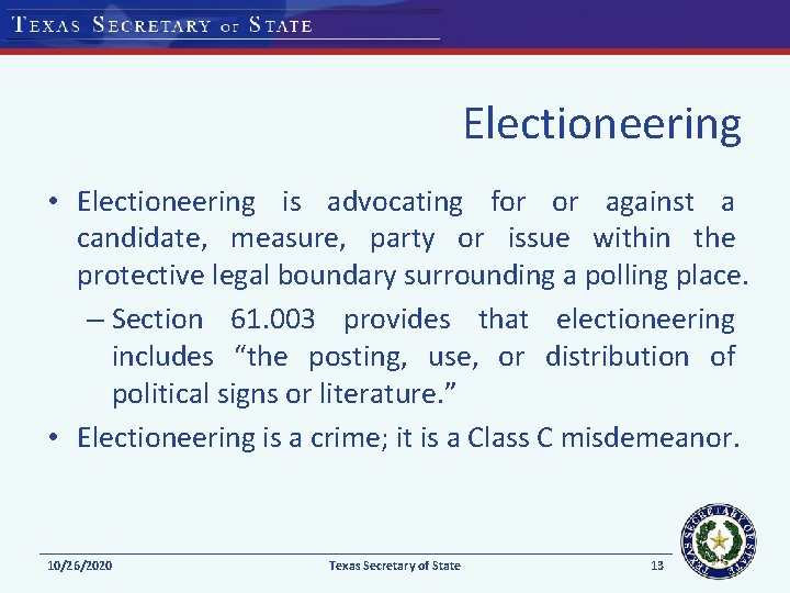 Electioneering • Electioneering is advocating for or against a candidate, measure, party or issue