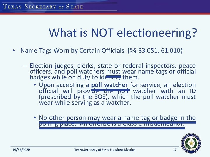 What is NOT electioneering? • Name Tags Worn by Certain Officials (§§ 33. 051,