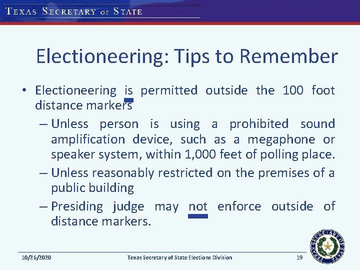 Electioneering: Tips to Remember • Electioneering is permitted outside the 100 foot distance markers