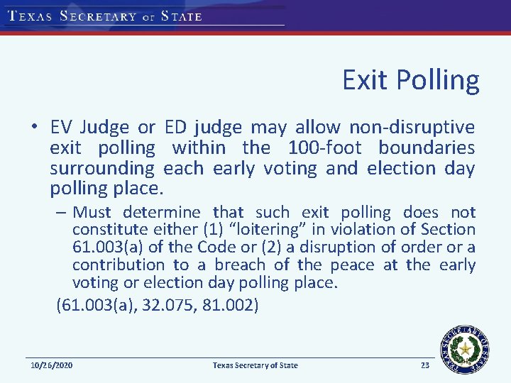 Exit Polling • EV Judge or ED judge may allow non-disruptive exit polling within
