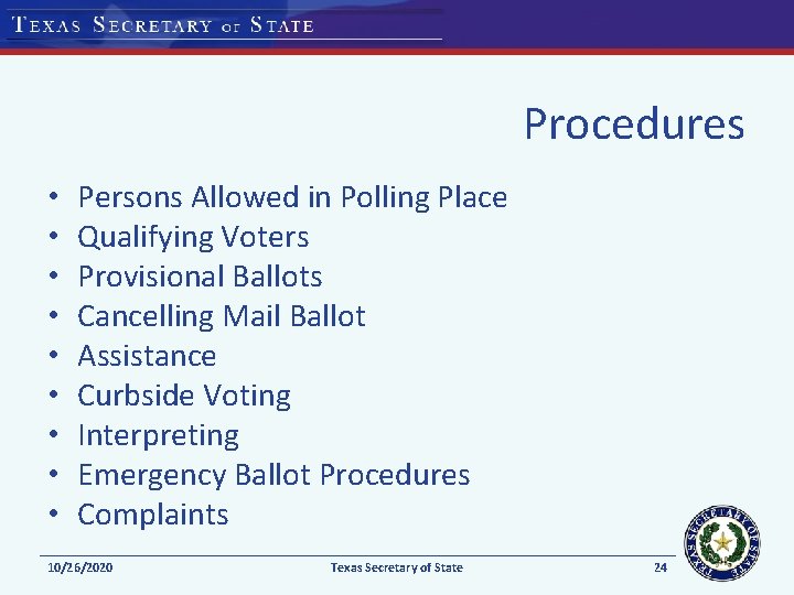 Procedures • • • Persons Allowed in Polling Place Qualifying Voters Provisional Ballots Cancelling