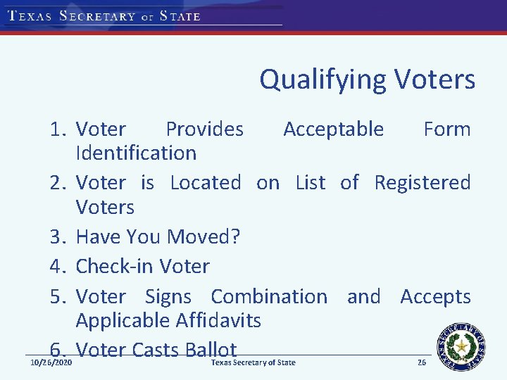 Qualifying Voters 1. Voter Provides Acceptable Form Identification 2. Voter is Located on List