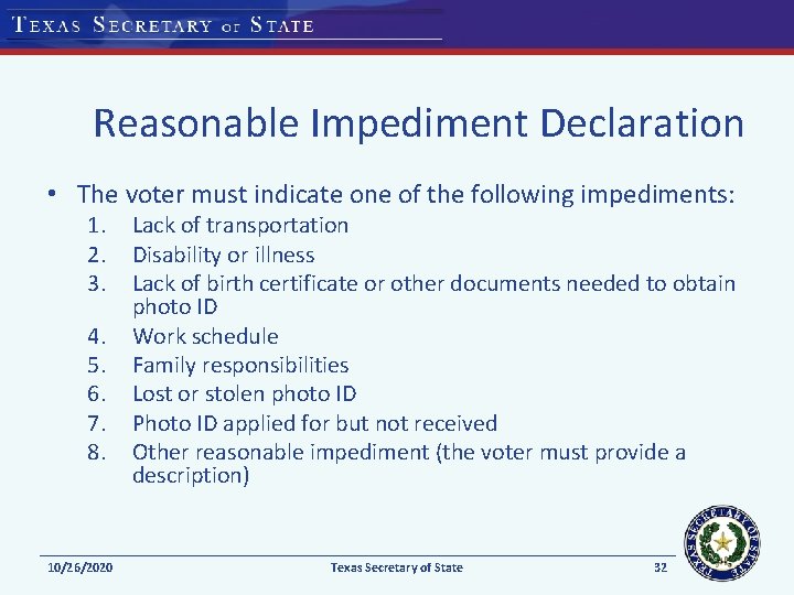 Reasonable Impediment Declaration • The voter must indicate one of the following impediments: 1.