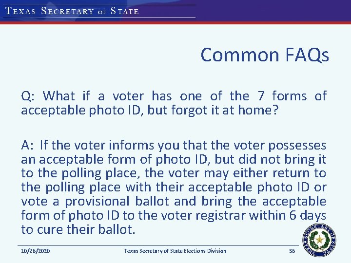 Common FAQs Q: What if a voter has one of the 7 forms of