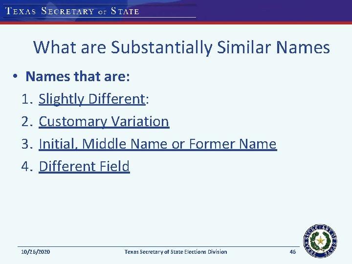 What are Substantially Similar Names • Names that are: 1. Slightly Different: 2. Customary